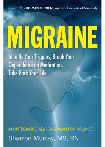 Migraine Identify Your Triggers Break Your Dependence On Medication Take Back Your Life Sharron Murray