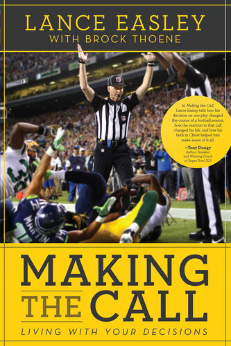 Making The Call Living With Your Decisions Lance Easley Brock Thoene