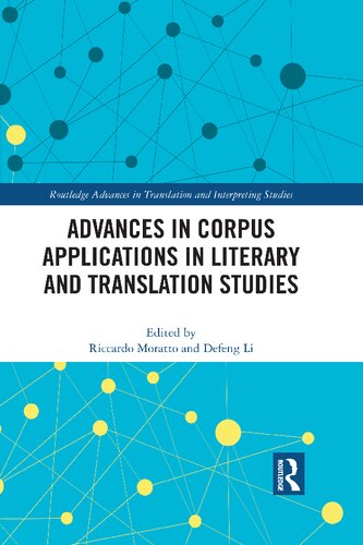 Advances In Corpus Applications In Literary And Translation Studies Routledge Advances In Translation And Interpreting Studies 1st Edition Riccardo Moratto Editor