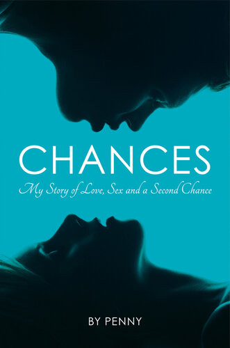 Chances My Story Of Love Sex And A Second Chance Penny Andrew Crofts