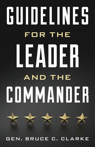 Guidelines For The Leader And The Commander Gen Bruce C Clarke