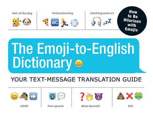 The Emojitoenglish Dictionary Your Textmessage Translation Guide Adams Media