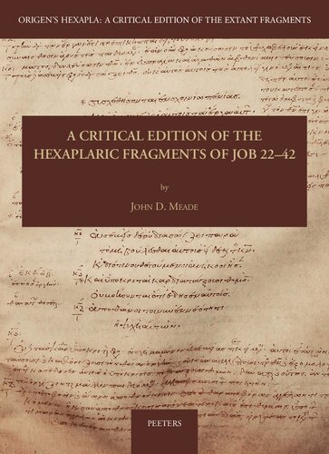 A Critical Edition Of The Hexaplaric Fragments Of Job 2242 Origens Hexapla A Critical Edition Of The Extant Fragments John D Meade