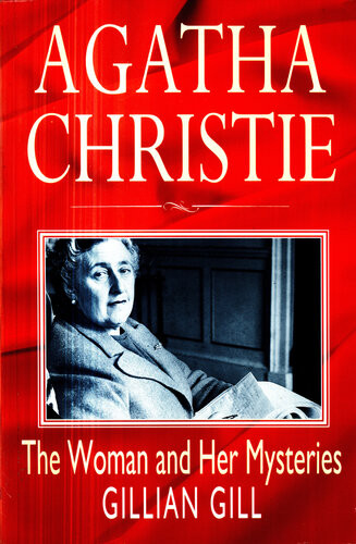 Agatha Christie The Woman And Her Mysteries Gillian Gill
