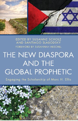 The New Diaspora And The Global Prophetic Engaging The Scholarship Of Marc H Ellis Susanne Scholz
