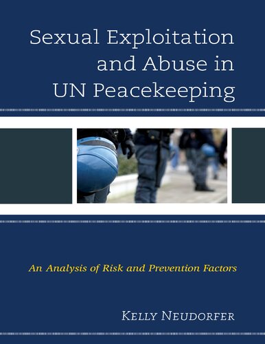 Sexual Exploitation And Abuse In Un Peacekeeping An Analysis Of Risk And Prevention Factors Kelly Neudorfer