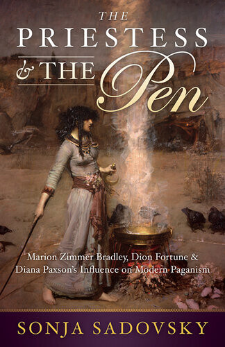 The Priestess The Pen Marion Zimmer Bradley Dion Fortune Diana Paxsons Influence On Modern Paganism Sonja Sadovsky