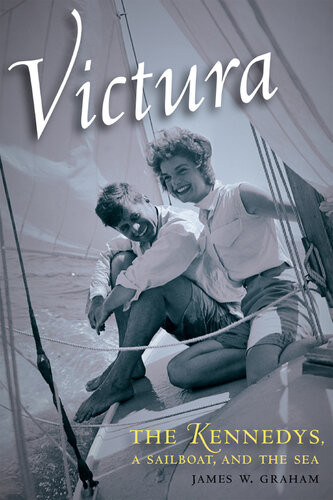 Victura The Kennedys A Sailboat And The Sea James W Graham