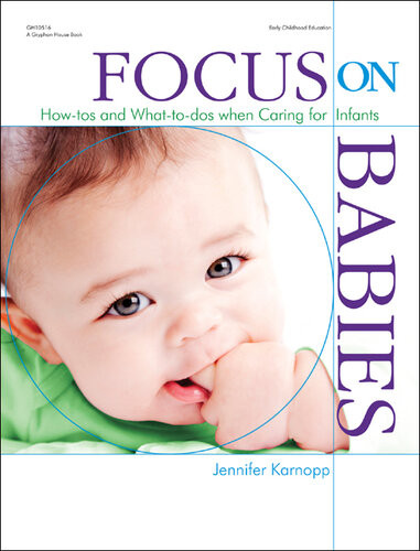 Focus On Babies Howtos And Whattodos When Caring For Infants Jennifer Karnopp