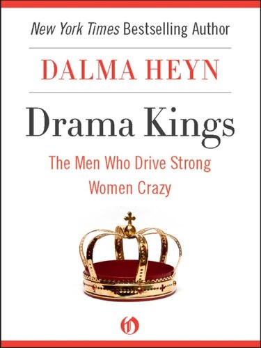 Drama Kings The Men Who Drive Strong Women Crazy Dalma Heyn