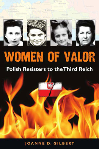 Women Of Valor Polish Resisters To The Third Reich Joanne D Gilbert