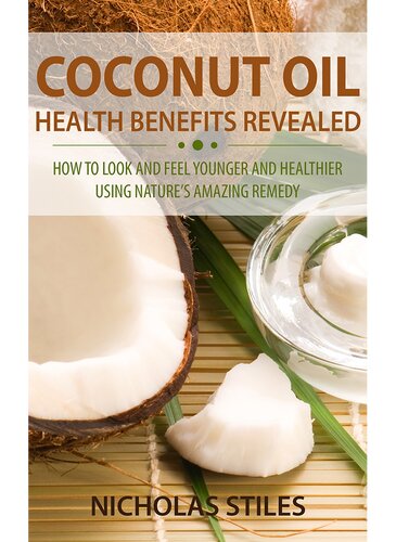 Coconut Oil Health Benefits Revealed Nicholas Stiles