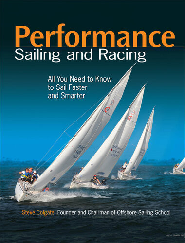 Performance Sailing And Racing 1st Edition Steve Colgate