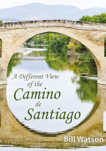 A Different View Of The Camino De Santiago Bill Watson
