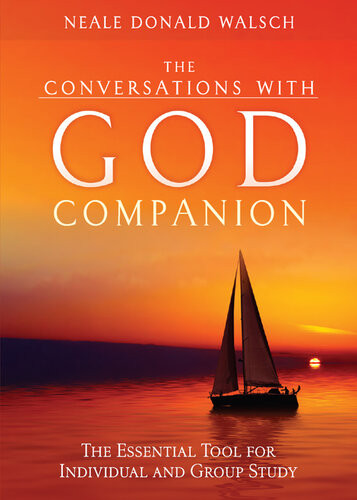 The Conversations With God Companion The Essential Tool For Individual And Group Study Neale Donald Walsch