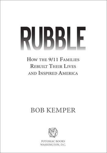 Rubble How The 911 Families Rebuilt Their Lives And Inspired America Bob Kemper