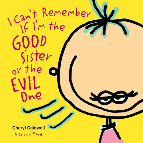 I Cant Remember If Im The Good Sister Or The Evil One Cheryl Caldwell Coedikit
