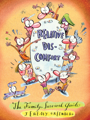 Relative Discomfort The Family Survival Guide Jeremy Greenberg