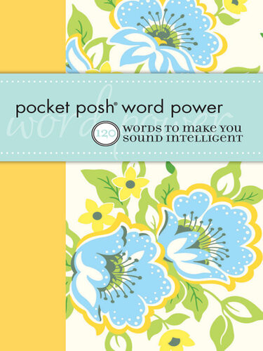 Pocket Posh Word Power 120 Words To Make You Sound Intelligent Wordnik