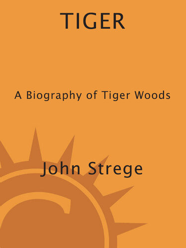 Tiger A Biography Of Tiger Woods John Strege