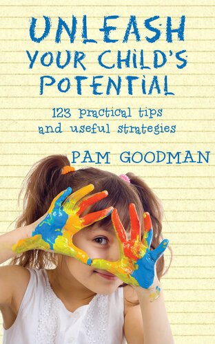 Unleash Your Childs Potential 123 Practical Tips And Useful Strategies Pam Goodman