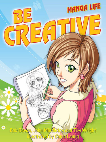 Be Creative Manga Life Rob Bevan John Middleton Tim Wright