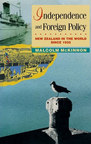 Independence And Foreign Policy New Zealand In The World Since 1935 Malcolm Mckinnon