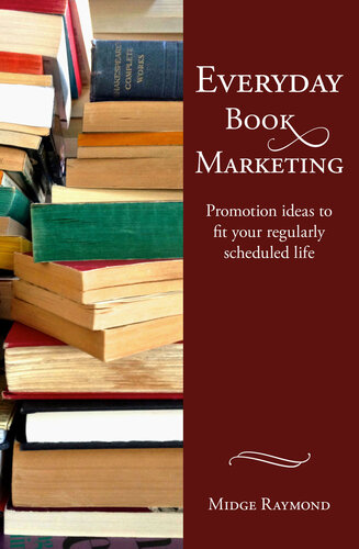 Everyday Book Marketing Promotion Ideas To Fit Your Regularly Scheduled Life Midge Raymond