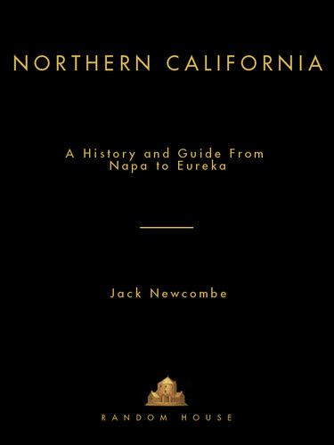 Northern California A History And Guidefrom Napa To Eureka Jack Newcombe