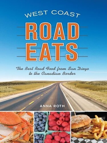 West Coast Road Eats The Best Road Food From San Diego To The Canadian Border Anna Roth