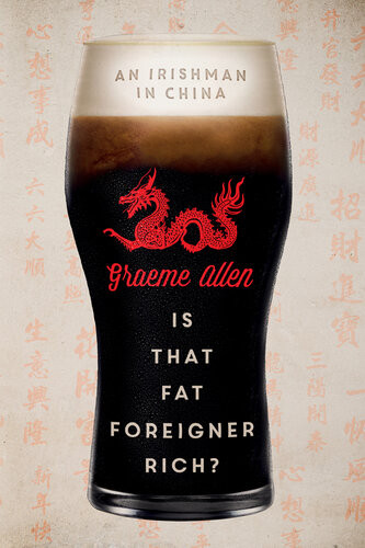 Is That Fat Foreigner Rich An Irishman In China Graeme Allen