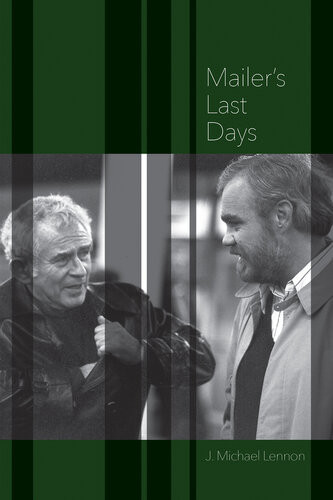 Mailers Last Days New And Selected Remembrances Of A Life In Literature J Michael Lennon