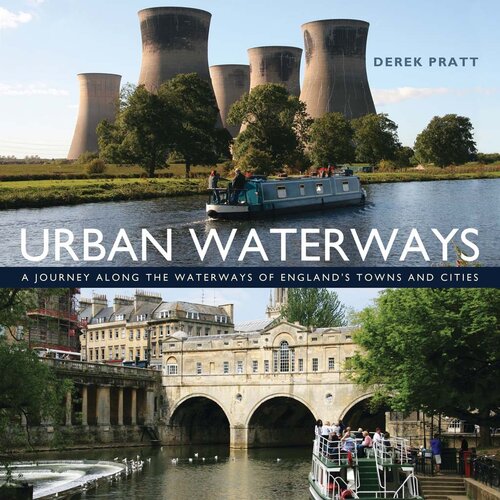 Urban Waterways A Window On To The Waterways Of Englands Towns And Cities Derek Pratt