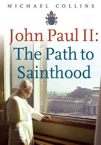 John Paul Ii The Path To Sainthood Michael Collins