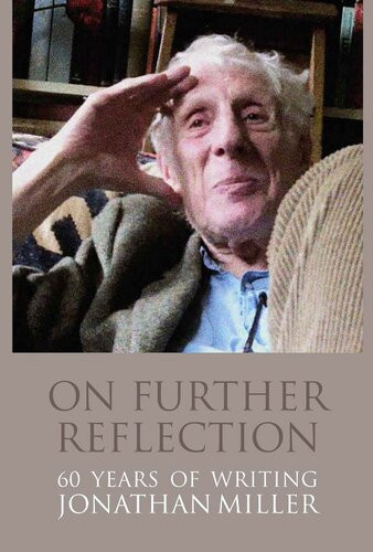 On Further Reflection 60 Years Of Writing Jonathan Miller
