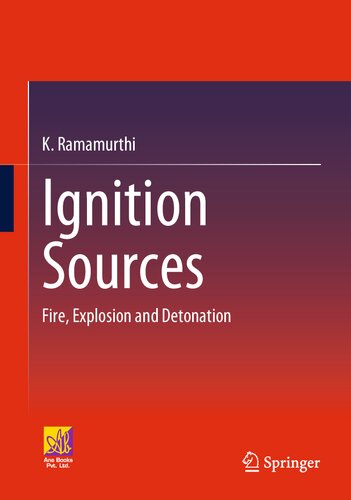 Ignition Sources Fire Explosion And Detonation K Ramamurthi