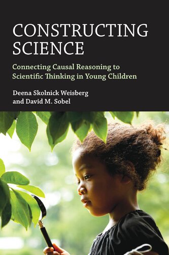 Constructing Science Connecting Causal Reasoning To Scientific Thinking In Young Children Deena Skolnick Weisberg