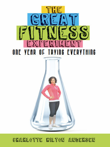 The Great Fitness Experiment One Year Of Trying Everything Hilton Charlotte