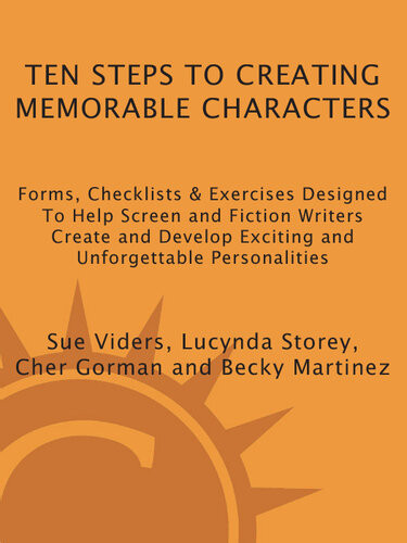 Ten Steps To Creating Memorable Characters Forms Checklists Exercises Sue Viders Lucynda Storey Cher Gorman Becky Martinez