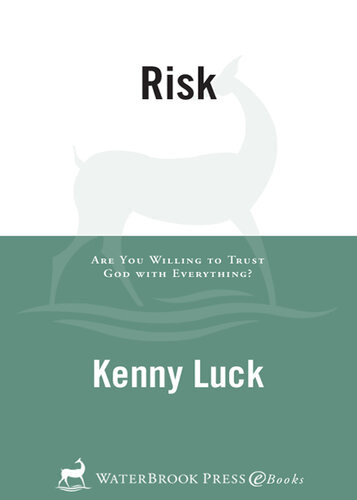 Risk Are You Willing To Trust God With Everything Kenny Luck