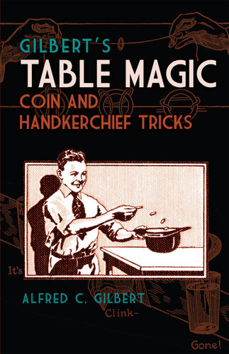 Gilberts Table Magic Coin And Handkerchief Tricks Alfred C Gilbert