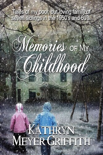Memories Of My Childhood Kathryn Meyer Griffith