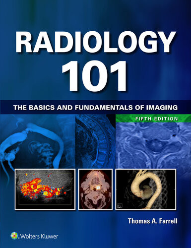 Radiology 101 The Basics And Fundamentals Of Imaging 5th Edition 5th Edition Thomas A Farrell