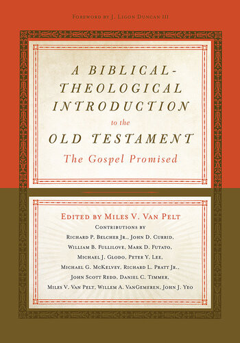 A Biblicaltheological Introduction To The Old Testament The Gospel Promised Miles V Van Pelt