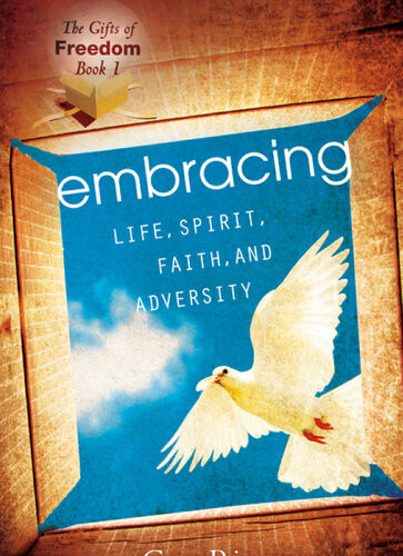 The Embracing Life Spirit Faith And Adversity Greg Rice