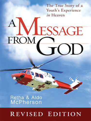 A Message From God Special Edition The True Story Of A Youths Experience In Heaven Retha Mcpherson