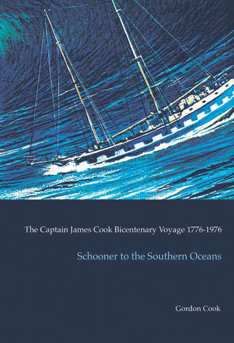 Schooner To The Southern Oceans The Captain James Cook Bicentenary Voyage 17761976 Gordon Cook