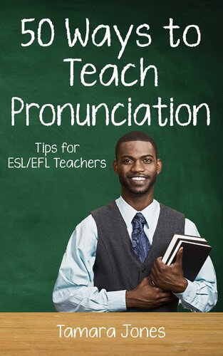 Fifty Ways To Teach Pronunciation Tips For Eslefl Teachers Tamara Jones