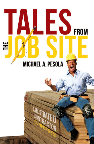 Tales From The Job Site Michael A Pesola