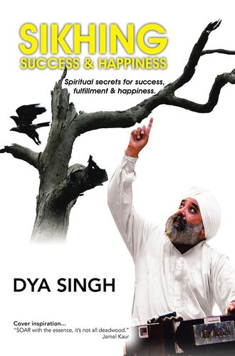 Sikhing Success Happiness Spiritual Secrets For Success Fulfillment Happiness Dya Singh